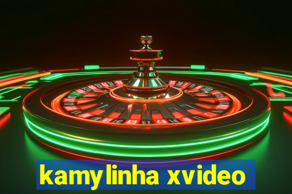 kamylinha xvideo